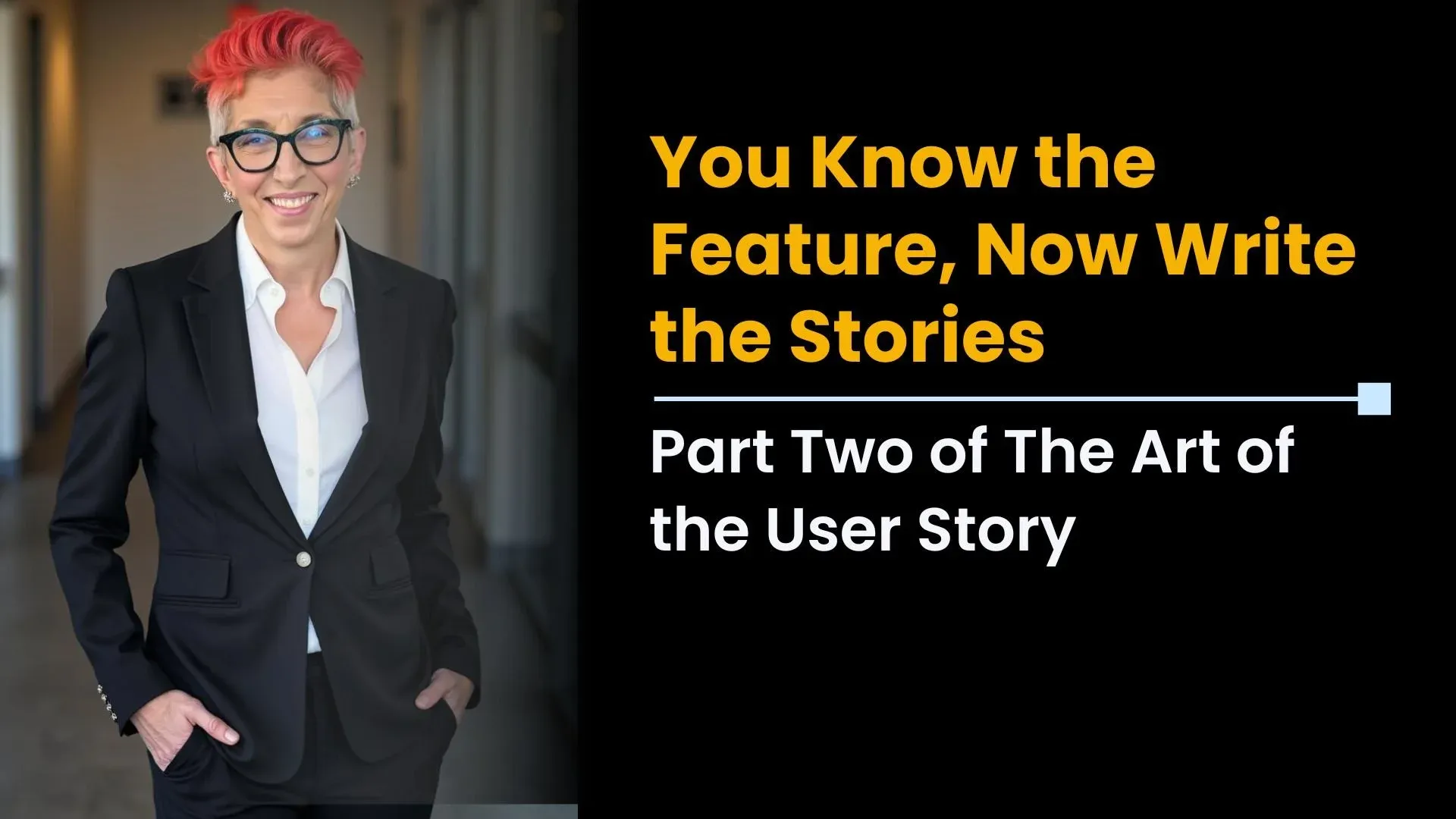 You Know the Feature, Now Write the Stories: Part Two of The Art of the User Story