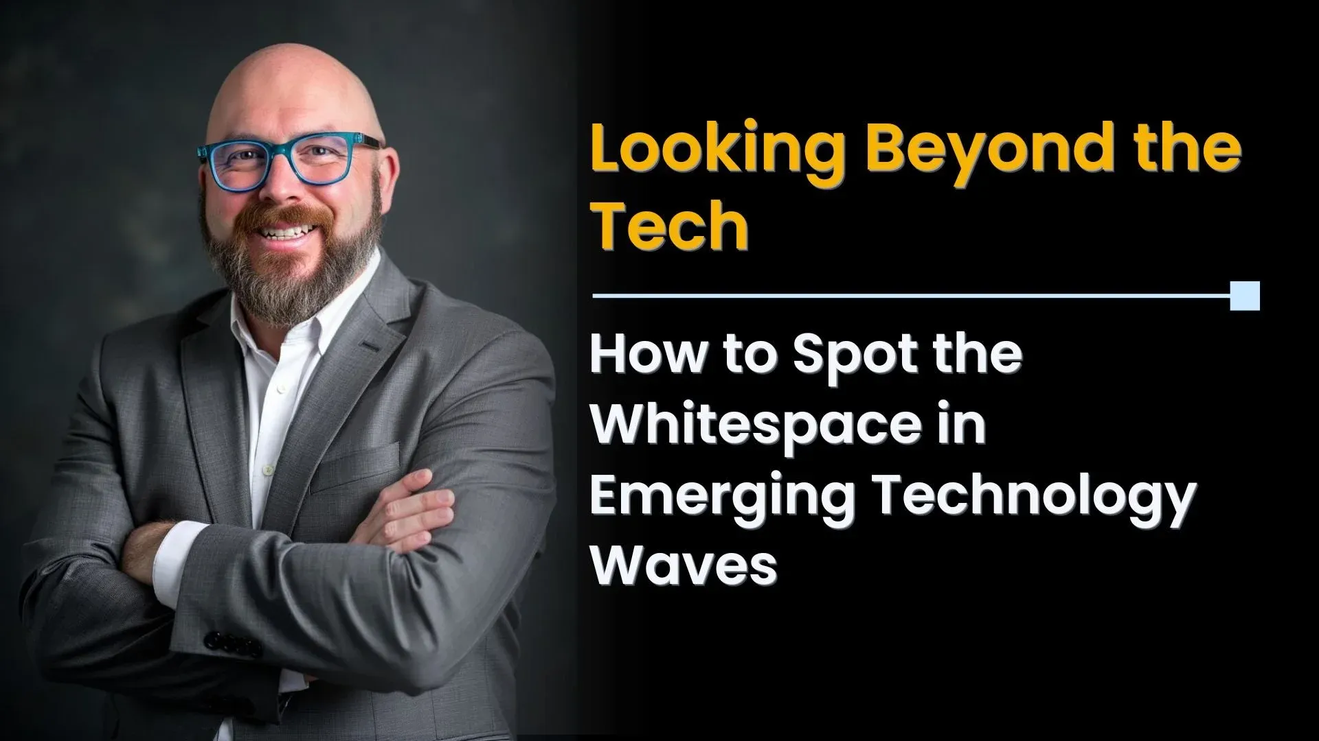Looking Beyond the Tech: How to Spot the Whitespace in Emerging Technology Waves